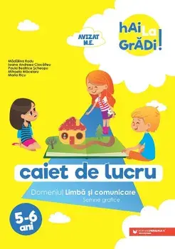 Caiet de lucru. Domeniul Limba si comunicare. Semne grafice. 5-6 ani. Editia a II-a/Madalina Radu, Ioana Andreea Ciocalteu, Paula Beatrice Scheopu, Mihaela Macelaru, Maria Ricu