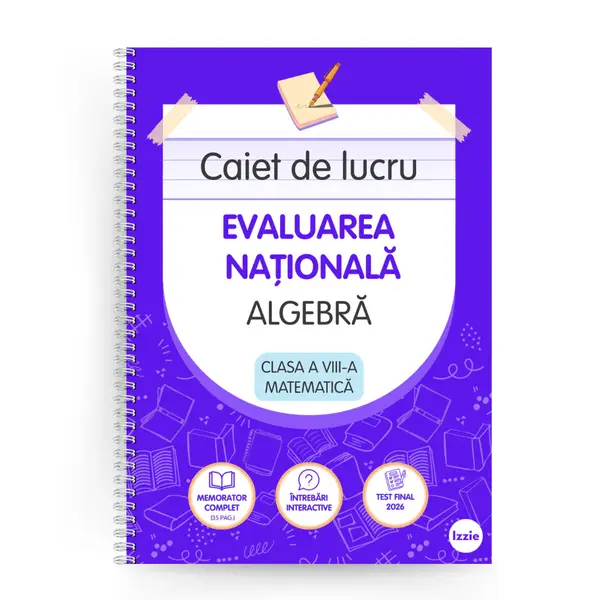 Caiet de lucru pentru Evaluarea Națională: Algebră, Mate (clasa a VIII-a)