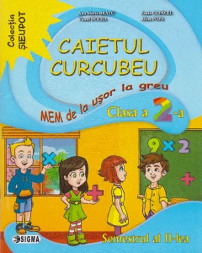 Caietul Curcubeu. Clasa a II-a, Semestrul II | Alina Popa, Paula Copacel, Viorel Dolha, Ana Maria Bratu