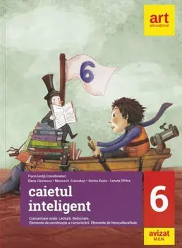 Caietul inteligent. Comunicare orala. Lectura. Redactare. Elemente de constructie a comunicarii. Elemente de interculturalitate. Clasa 6/Florin Ionita, Elena Carstocea, Monica H. Columban, Dorina Kudor, Lenuta Sfirlea