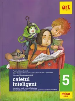 Caietul inteligent. Comunicare orala. Lectura. Redactare. Elemente de constructie a comunicarii. Elemente de interculturalitate. Clasa 5/Florin Ionita, Elena Carstocea, Monica H. Columban, Dorina Kudor, Lenuta Sfirlea