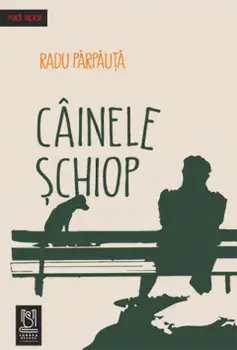 Cainele schiop, proze scurte/Radu Parpauta