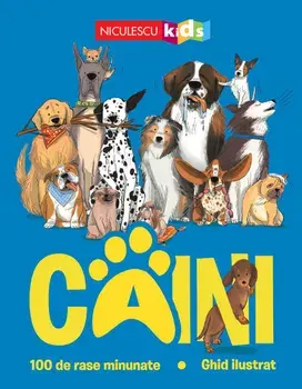 Caini. 100 de rase minunate. Ghid ilustrat/Annabel Griffin