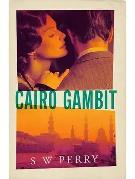 Cairo Gambit. Main, Hardback/S. W. Perry