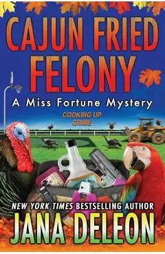 Cajun Fried Felony - Jana Deleon