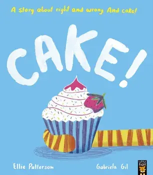 Cake!. A story about right and wrong. And cake!, Paperback/Ellie Patterson