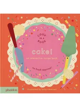 Cake!. An Interactive Recipe Book, Board book/Lotta Nieminen