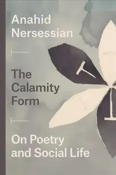 Calamity Form - On Poetry and Social Life, Paperback/Anahid Nersessian
