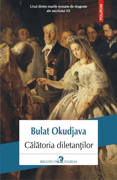 Calatoria diletantilor | Bulat Okudjava