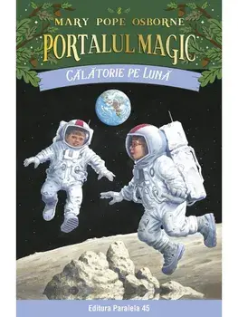 Calatorie pe Luna. Seria Portalul Magic. Nr. 8. Editia a IV-a/Mary Pope Osborne