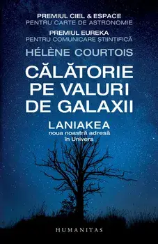 Calatorie pe valuri de galaxii. Laniakea, noua noastra adresa in univers/Helene Courtois