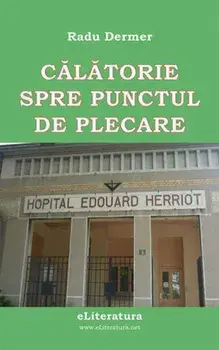 Calatorie spre punctul de plecare/Radu Dermer