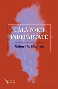 Calatorii indepartate. Editia a II-a/Robert A. Monroe