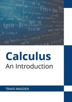 Calculus: An Introduction, Hardcover/Travis Madden