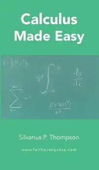 Calculus Made Easy, Hardcover/Silvanus P. Thompson
