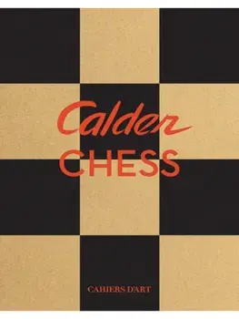 Calder: Chess Knightmares, Hardback/Susan Braeuer Dam