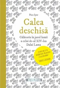 Calea deschisa. Calatoria in jurul lumii a celui de-al XIV-lea Dalai Lama/Pico Iyer