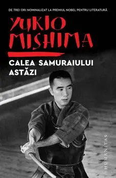 Calea samuraiului astazi/Yukio Mishima
