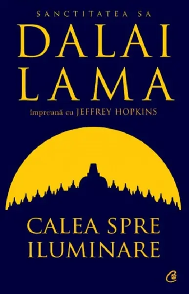 Calea spre iluminare | Dalai Lama, Jeffrey Hopkins