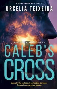 Caleb's Cross: A true crime Christian mystery novel that will keep you guessing! - Urcelia Teixeira