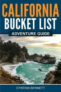 California Bucket List Adventure Guide, Paperback/Cynthia Bennett