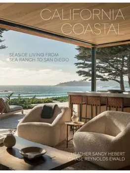 California Coastal. Seaside Living from Sea Ranch to San Diego, Hardback/Heather Sandy Hebert