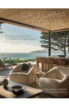 California Coastal: Seaside Living from Sea Ranch to San Diego - Heather Sandy Hebert
