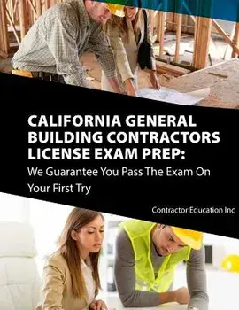 California Contractors License Exam Prep: We Guarantee You Pass the Exam on Your First Try, Paperback/Contractor Education Inc