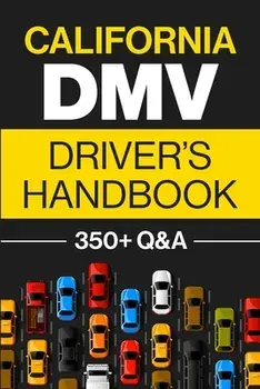 California DMV Driver's Handbook: Practice for the California Permit Test with 350 Driving Questions and Answers/Discover Prep