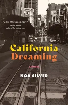 California Dreaming. A Novel, Paperback/Noa Silver