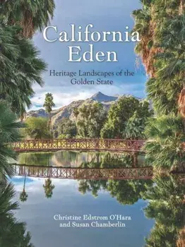 California Eden. Heritage Landscapes of the Golden State, Hardback/Susan Chamberlin