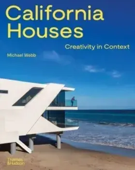 California Houses. Creativity in Context, Hardback/Michael Webb