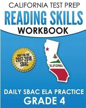 California Test Prep Reading Skills Workbook Daily Sbac Ela Practice Grade 4: Preparation for the Smarter Balanced Assessments, Paperback/C. Hawas