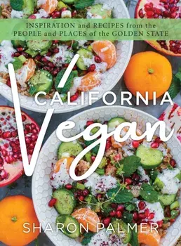 California Vegan. Inspiration and Recipes from the People and Places of the Golden State, Paperback/Sharon Palmer