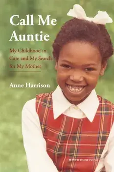 Call Me Auntie. My Childhood in Care and My Search for My Mother, Paperback/Anne Harrison
