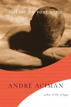 Call Me by Your Name, Hardcover/Andre Aciman