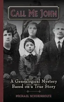 Call Me John: A Genealogical Mystery Based on a True story, Paperback/Michael Schoenholtz