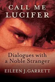 Call me Lucifer: Dialogues with a Noble Stranger, Paperback/Eileen J. Garrett