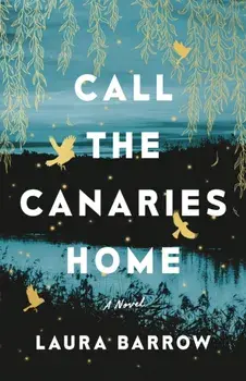 Call the Canaries Home. A Novel, Paperback/Laura Barrow