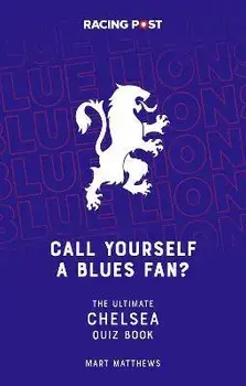 Call Yourself a Blues Fan?. The Ultimate Chelsea Quiz Book, Paperback/***