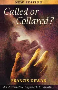 Called or Collared?. An Alternative Approach to Vocation, Paperback/Francis Dewar