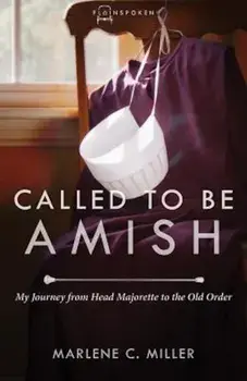 Called to Be Amish: My Journey from Head Majorette to the Old Order, Paperback/Marlene C. Miller