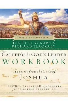 Called to Be God's Leader Workbook: How God Prepares His Servants for Spiritual Leadership - Henry Blackaby