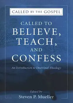 Called to Believe, Teach, and Confess, Paperback/Steven P. Mueller