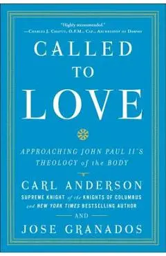 Called to Love: Approaching John Paul II's Theology of the Body - Carl Anderson