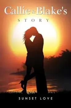 Callie and Blakes Story, Paperback/Sunset Love