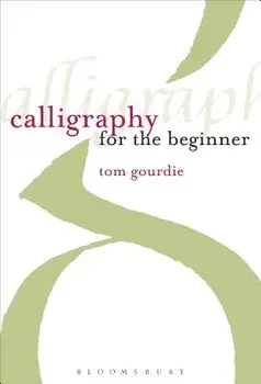 Calligraphy for the Beginner, Paperback/Tom Gourdie