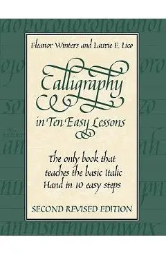 Calligraphy in Ten Easy Lessons - Eleanor Winters