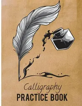 Calligraphy Practice Book: Beginner Practice Workbook 3sections Angles Line, Straight Line, Dual Brush Pens, Paperback/Calligraphy Studios