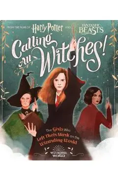 Calling All Witches!: The Girls Who Left Their Mark on the Wizarding World - Laurie Calkhoven